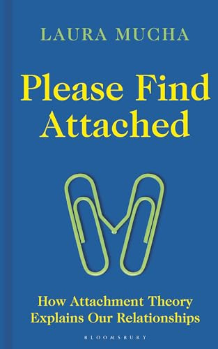 Please Find Attached: How Attachment Theory Explains Our Relationships