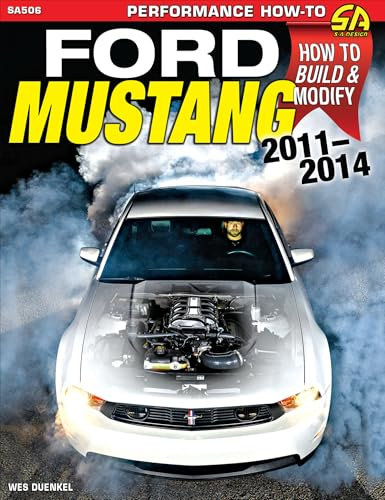Ford Mustang 2011-2014: How to Rebuild & Modify (Sa Design, SA506)