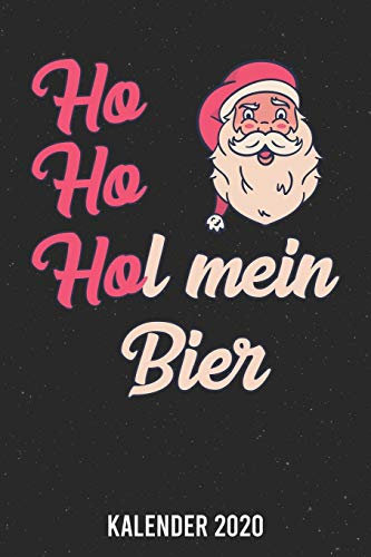 Kalender 2020: Ho Ho Hol mein Bier A5 Kalender Planer für ein erfolgreiches Jahr - 110 Seiten