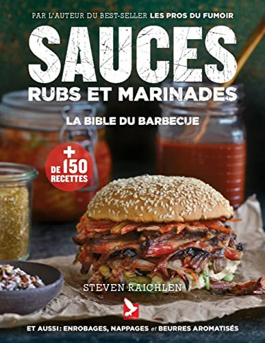 Sauces, rubs et marinades: La bible du barbecue