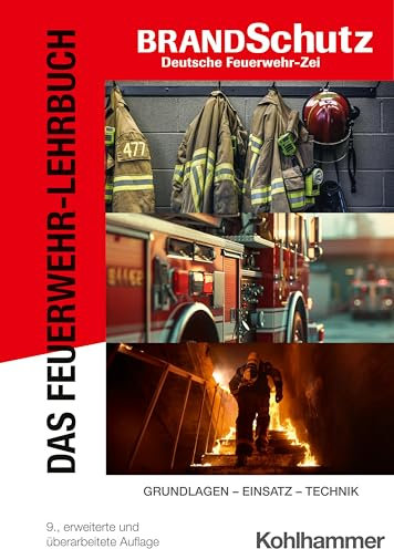 Das Feuerwehr-Lehrbuch: Grundlagen - Technik - Einsatz