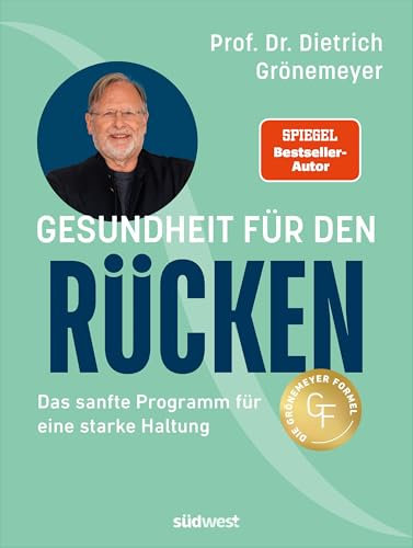 Meine Formel für einen gesunden Rücken: Das sanfte Programm für eine starke Haltung - Spiegel-Bestseller-Autor