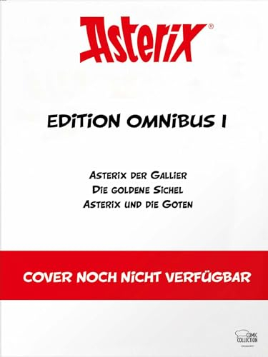 Asterix Edition Omnibus I: Asterix der Gallier - Die goldene Sichel - Asterix und die Goten