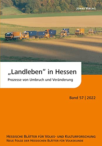 „Landleben“ in Hessen: Prozesse von Umbruch und Veränderung (Hessische Blätter für Volks- und Kulturforschung)
