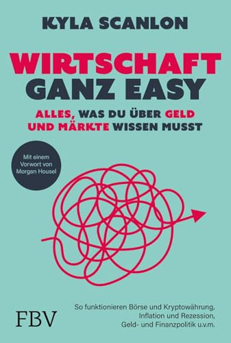 Wirtschaft ganz easy: Alles, was du über Geld und Märkte wissen musst: So funktionieren Börse und Kryptowährung, Inflation und Rezession, Geld- und Finanzpolitik u.v.m. | von @kylascan