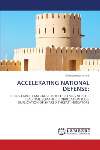 ACCELERATING NATIONAL DEFENSE:: USING LARGE LANGUAGE MODELS (LLM) & NLP FOR REAL-TIME SEMANTIC CORRELATION & DE-DUPLICATION OF SHARED THREAT INDICATORS