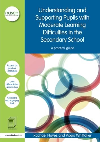 Understanding and Supporting Pupils with Moderate Learning Difficulties in the Secondary School: A practical guide (nasen spotlight)