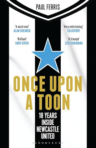 Once Upon a Toon: 18 Years Inside Newcastle United
