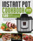 Instant Pot Cookbook: 500 Super Easy-to-Prepare and Tasty Instant Pot High Pressure Cooker Recipes Anyone Can Cook, Save Time & Money, Have a Healthy Lifestyle