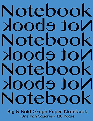 Big & Bold Graph Paper Notebook One Inch Squares - 120 Pages: 8.5x11 Notebook Not Ebook, black on blue cover, Bold 5pt distinct, thick lines ... for math, handwriting, composition, notes.