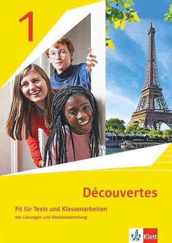 Découvertes 1. Ausgabe 1. oder 2. Fremdsprache: Fit für Tests und Klassenarbeiten mit Mediensammlung 1. Lernjahr (Découvertes. Ausgabe 1. oder 2. Fremdsprache ab 2020)