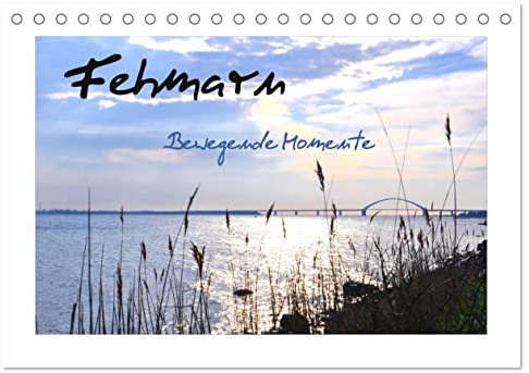 Fehmarn - Bewegende Momente (Tischkalender 2026 DIN A5 quer), CALVENDO Monatskalender: Erleben Sie die wunderschöne Sonneninsel Fehmarn im Wechsel der ... - stimmungsvoll fotografiert. (CALVENDO Orte)