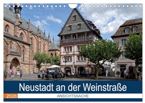 Neustadt an der Weinstraße - Ansichtssache (Wandkalender 2026 DIN A4 quer), CALVENDO Monatskalender: Spaziergang durch einen der schönsten Weinorte der Pfalz (CALVENDO Orte)
