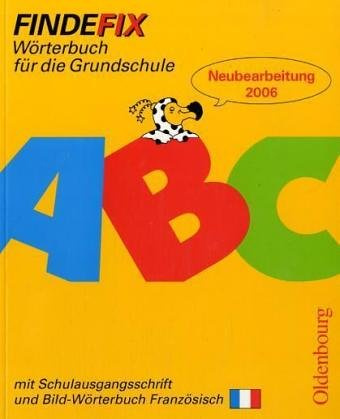 Findefix - Neubearbeitung. Wörterbuch für die Grundschule mit Bild-Wörterbuch / Findefix mit Schreibschrift in Schulausgangsschrift R06: Wörterbuch für die Grundschule mit Bild-Wörterbuch Französisch