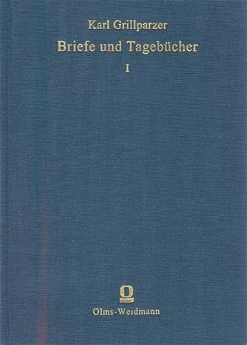 Grillparzers Briefe und Tagebücher: Eine Ergänzung zu seinen Werken (Bewahrte Kultur: Ein Reprintprogramm zur Sicherung gefährdeter und seltener Bücher gefördert von der Kulturstiftung der Länder.)