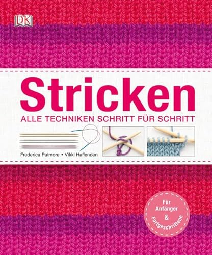 Stricken: Alle Techniken Schritt für Schritt: Alle Techniken Schritt für Schritt. Für Anfänger & Fortgeschrittene
