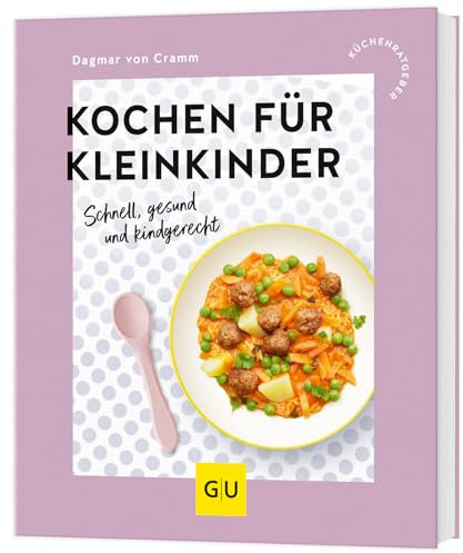 Kochen für Kleinkinder: Schnell, gesund und kindgerecht (GU Küchenratgeber)