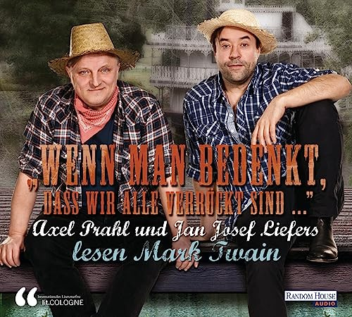 Wenn man bedenkt, dass wir alle verrückt sind… - Axel Prahl und Jan Josef Liefers lesen Mark Twain