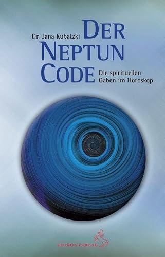 Der Neptun-Code: Die spirituellen Gaben im Horoskop