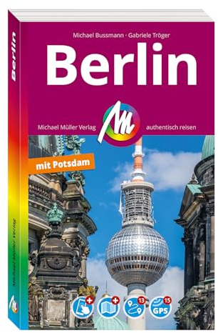 MICHAEL MÜLLER Reiseführer Berlin MM-City: 100% authentisch, aktuell und vor Ort recherchiert. Inkl. Faltkarte & App.