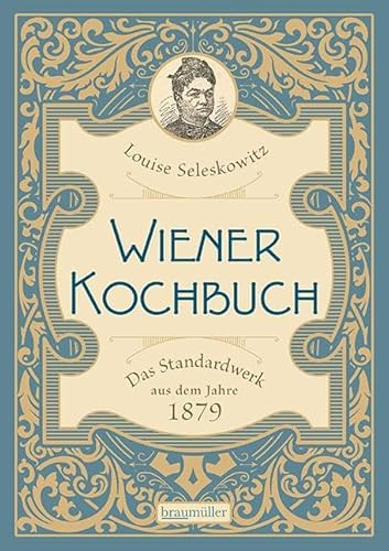 Wiener Kochbuch: Das Standardwerk aus dem Jahre 1879