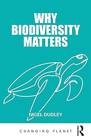Why Biodiversity Matters (Changing Planet)