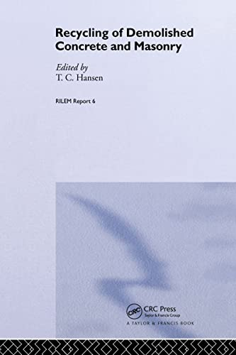 Recycling of Demolished Concrete and Masonry: Report of Technical Committee 37-DRC, Demolition and Reuse of Concrete; RILEM ... (Rilem Report, No 6, Band 6)