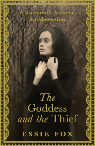 The Goddess and the Thief: A diamond, a curse, an obsession... From the bestselling author of CATHERINE: A RETELLING OF WUTHERING HEIGHTS