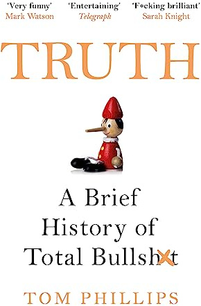 Truth: A Brief History of Total Bullsh*t