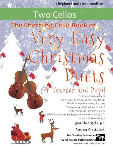 The Chortling Cello Book of Very Easy Christmas Duets for Teacher and Pupil: 20 Favourite Christmas Carols arranged with one Very Easy part, and the ... for Teacher and Pupil. Mostly in easy keys.