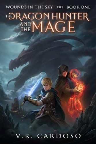 The Dragon Hunter and the Mage 2nd Edition (Wounds in the Sky, Band 1)