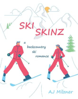 Ski Skinz: A Backcountry Ski Romance