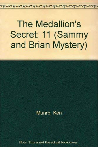The Medallion's Secret (Sammy and Brian Mystery)