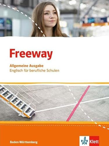 Freeway. Englisch für berufliche Schulen. Ausgabe Baden-Württemberg: Schulbuch: Englisch für Berufskollegs. Schülerbuch (Freeway. Englisch für berufliche Schulen. Ausgabe ab 2016)