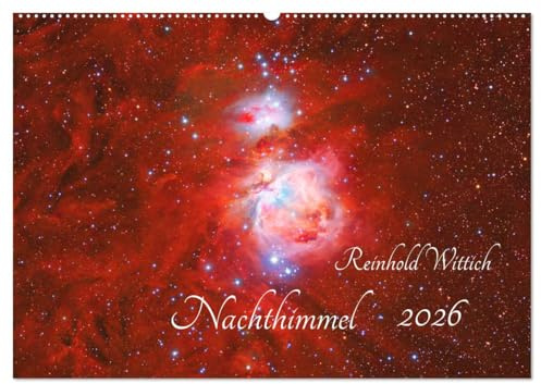 Nachthimmel (Wandkalender 2026 DIN A2 quer), CALVENDO Monatskalender: Neue Bilder des bekannten Astrofotografen Reinhold Wittich (CALVENDO Wissenschaft)
