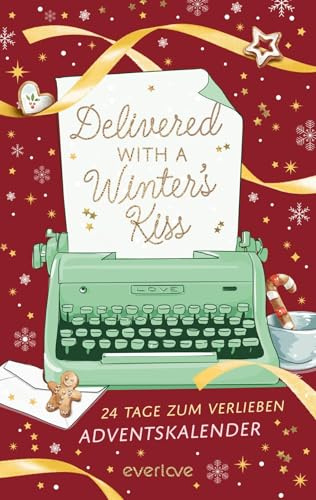 Delivered with a Winter’s Kiss: 24 Tage zum Verlieben | Der everlove-Adventskalender | Vorfreude auf Weihnachten