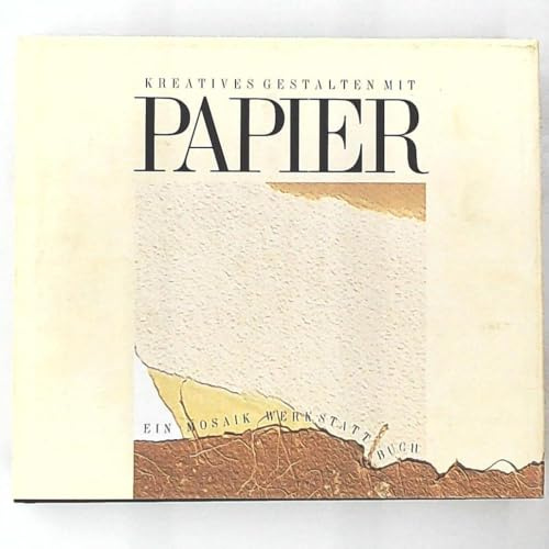Kreatives Gestalten mit Papier: Ein Mosaik Werkstattbuch