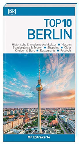 Top 10 Reiseführer Berlin: TOP10-Listen zu Highlights, Themen und Stadtteilen mit wetterfester Extra-Karte