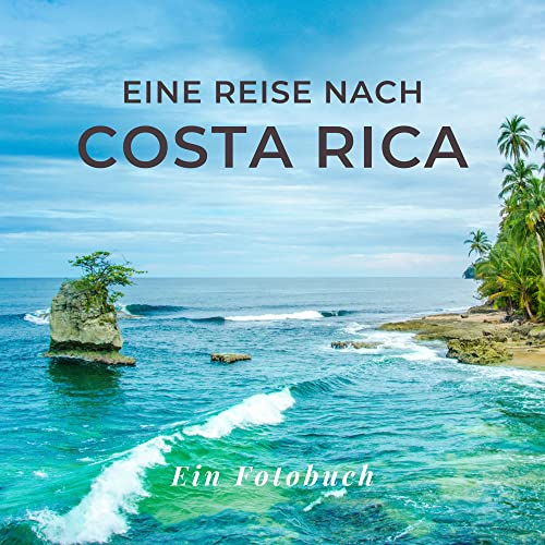 Eine Reise nach Costa Rica: Ein Fotobuch. Das perfekte Souvenir & Mitbringsel nach oder vor dem Urlaub. Statt Reiseführer, lieber diesen einzigartigen Bildband
