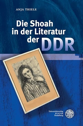 Die Shoah in der Literatur der DDR (Jenaer Germanistische Forschungen: Neue Folge)