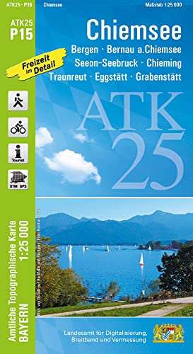 ATK25-P15 Chiemsee (Amtliche Topographische Karte 1:25000): Bergen, Bernau a.Chiemsee, Chieming, Eggstätt, Grabenstätt, Traunreut, Chiemgau, ... Amtliche Topographische Karte 1:25000 Bayern)
