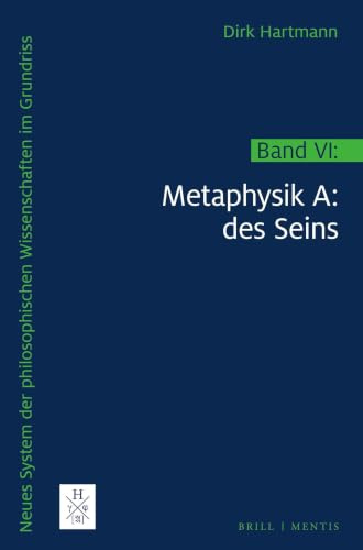 Metaphysik A: des Seins: Physis und Psyche (Neues System der philosophischen Wissenschaften im Grundriss, Band 6)