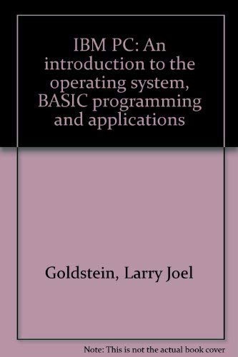 IBM PC: An introduction to the operating system, BASIC programming and applications