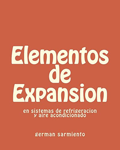 Elementos de Expansion: en sistemas de refrigeracion y aire acondicionado