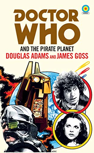 Doctor Who and The Pirate Planet (target collection): 10 (Doctor Who Target Novels – Classic Era, 10)