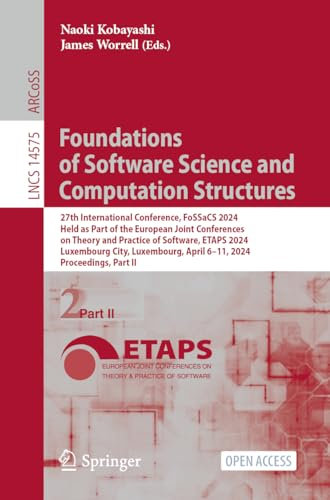 Foundations of Software Science and Computation Structures: 27th International Conference, FoSSaCS 2024, Held as Part of the European Joint ... II (Lecture Notes in Computer Science, 14575)