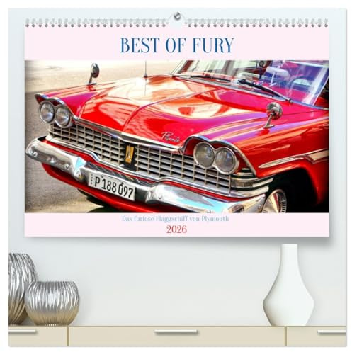 BEST OF FURY - Das furiose Flaggschiff von Plymouth (hochwertiger Premium Wandkalender 2026 DIN A2 quer), Kunstdruck in Hochglanz: Der US-Oldtimer ... von 1959 in Havanna (CALVENDO Mobilitaet)