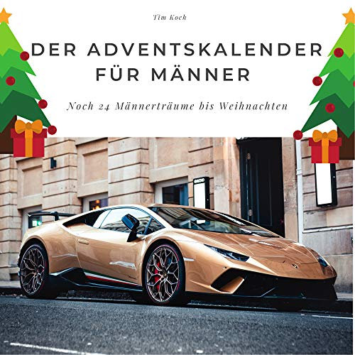 Der Adventskalender für Männer: Noch 24 Männerträume bis Weihnachten: Noch 24 Männerträume bis Weihnachten. Sonderausgabe, verfügbar nur bei Amazon