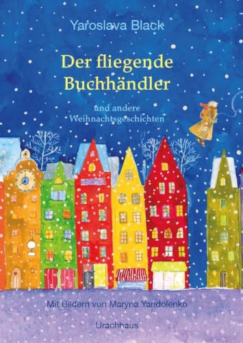 Der fliegende Buchhändler und andere Weihnachtsgeschichten: Mit Bildern von Maryna Yandolenko