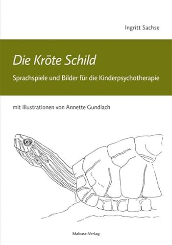 Die Kröte Schild. Sprachspiele und Bilder für die Kinderpsychotherapie. Kinderbuch für Therapeuten und Pädagogen